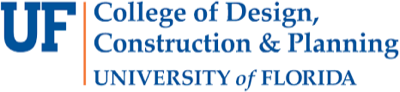 College of Design, Construction and Planning University of Florida